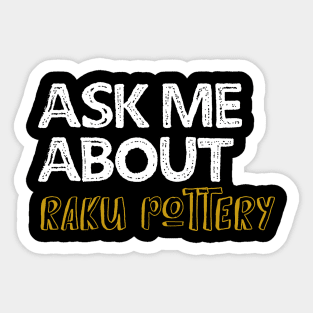 Raku Pottery Tshirt - Ceramic Studio Shirt Sticker